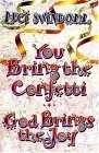 You Bring the Confetti God Brings the Joy You Bring the Confetti God Brings the Joy