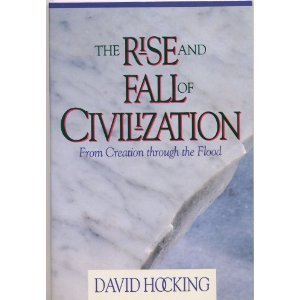 The Rise and Fall of Civilization: From Creation Through the Flood The Rise and Fall of Civilization: From Creation Through the Flood