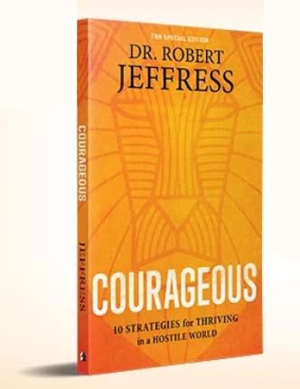 Courageous: 10 Strategies for Thriving in a Hostile World 🎖️ TBN Special Edition Softcover by Dr. Robert Jeffress