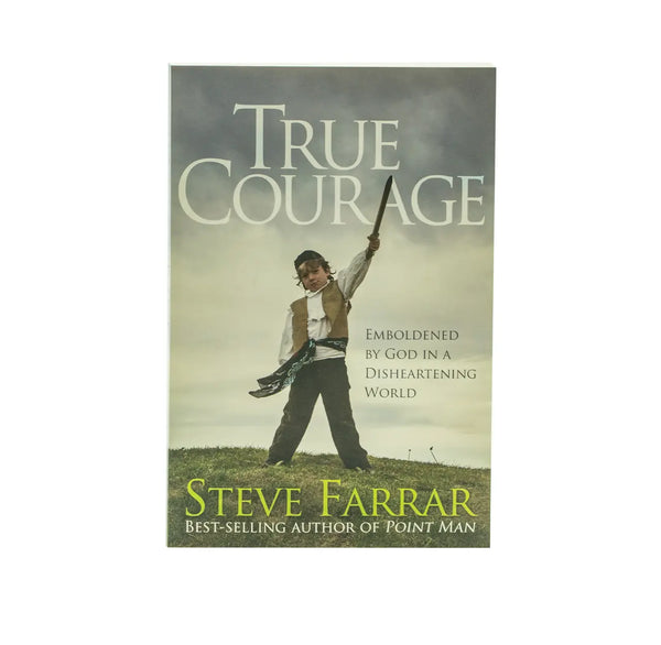 TRUE COURAGE: EMBOLDENED BY GOD IN A DISHEARTENING WORLD TRUE COURAGE: EMBOLDENED BY GOD IN A DISHEARTENING WORLD