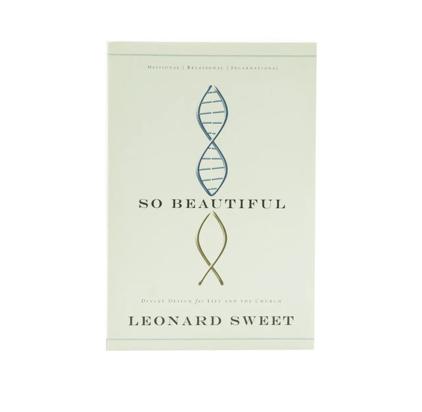 SO BEAUTIFUL: DIVINE DESIGN FOR LIFE AND THE CHURCH SO BEAUTIFUL: DIVINE DESIGN FOR LIFE AND THE CHURCH