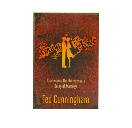 YOUNG AND IN LOVE: CHALLENGING THE UNNECESSARY DELAY OF MARRIAGE YOUNG AND IN LOVE: CHALLENGING THE UNNECESSARY DELAY OF MARRIAGE