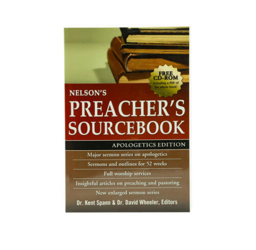 NELSON’S PREACHER’S SOURCEBOOK: APOLOGETICS EDITION NELSON'S PREACHER'S SOURCEBOOK: APOLOGETICS EDITION