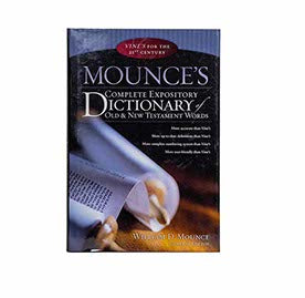 MOUNCE'S COMPLETE EXPOSITORY DICTIONARY OF OLD AND NEW TESTAMENT WORDS