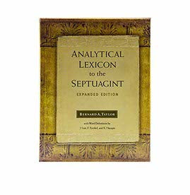 ANALYTICAL LEXICON TO THE SEPTUAGINT: EXPANDED EDITION ANALYTICAL LEXICON TO THE SEPTUAGINT: EXPANDED EDITION
