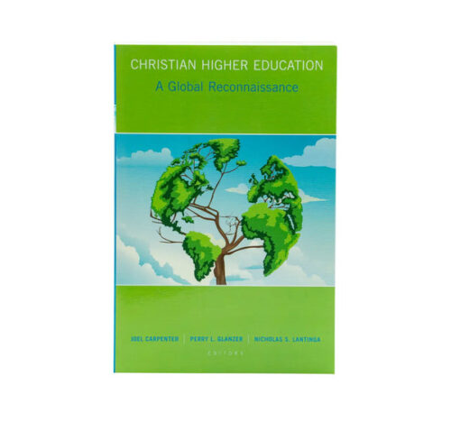 CHRISTIAN HIGHER EDUCATION: A GLOBAL RECONNAISSANCE