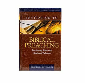INVITATION TO BIBLICAL PREACHING: PROCLAIMING TRUTH WITH CLARITY AND RELEVANCE (INVITATION TO THEOLOGICAL STUDIES SERIES, 2) INVITATION TO BIBLICAL PREACHING: PROCLAIMING TRUTH WITH CLARITY AND RELEVANCE (INVITATION TO THEOLOGICAL STUDIES SERIES, 2)