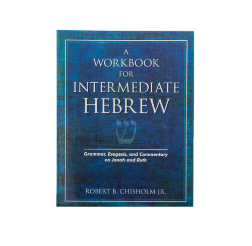 A WORKBOOK FOR INTERMEDIATE HEBREW: GRAMMAR, EXEGESIS, AND COMMENTARY ON JONAH AND RUTH A WORKBOOK FOR INTERMEDIATE HEBREW: GRAMMAR, EXEGESIS, AND COMMENTARY ON JONAH AND RUTH