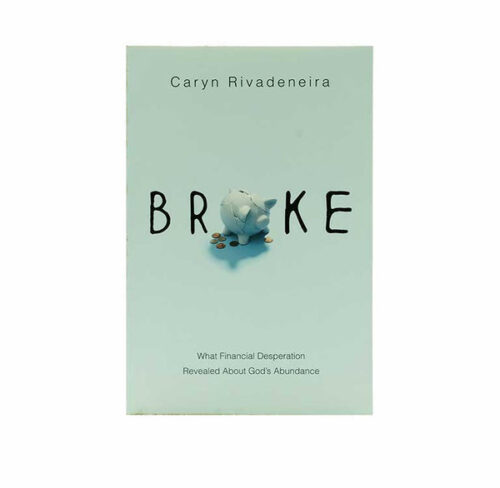 BROKE: WHAT FINANCIAL DESPERATION REVEALED ABOUT GOD’S ABUNDANCE BROKE: WHAT FINANCIAL DESPERATION REVEALED ABOUT GOD'S ABUNDANCE