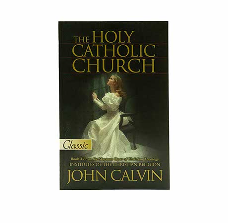 THE HOLY CATHOLIC CHURCH: FROM THE MAGNUM OPUS OF CHRISTIAN THEOLOGY.