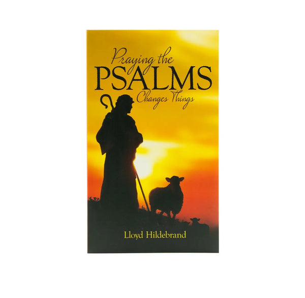 PRAYING THE PSALMS CHANGES THINGS PRAYING THE PSALMS CHANGES THINGS
