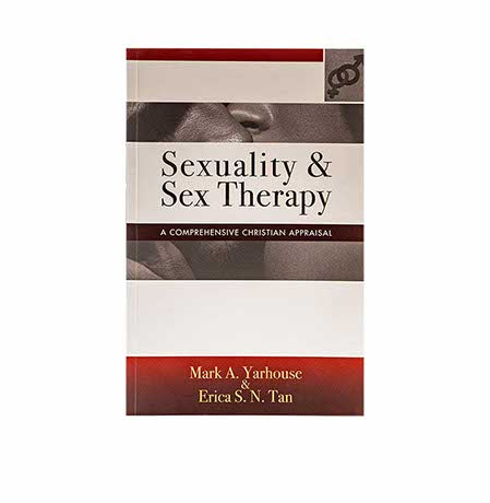 SEXUALITY AND SEX THERAPY: A COMPREHENSIVE CHRISTIAN APPRAISAL SEXUALITY AND SEX THERAPY: A COMPREHENSIVE CHRISTIAN APPRAISAL