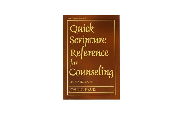 QUICK SCRIPTURE REFERENCE FOR COUNSELLING QUICK SCRIPTURE REFERENCE FOR COUNSELLING