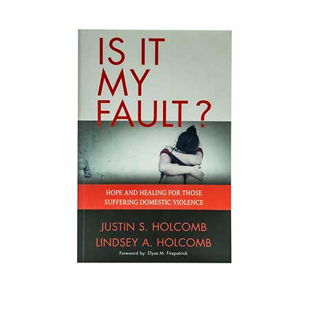 IS IT MY FAULT?: HOPE AND HEALING FOR THOSE SUFFERING DOMESTIC VIOLENCE