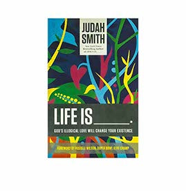LIFE IS _____.: GOD’S ILLOGICAL LOVE WILL CHANGE YOUR EXISTENCE LIFE IS _____.: GOD'S ILLOGICAL LOVE WILL CHANGE YOUR EXISTENCE
