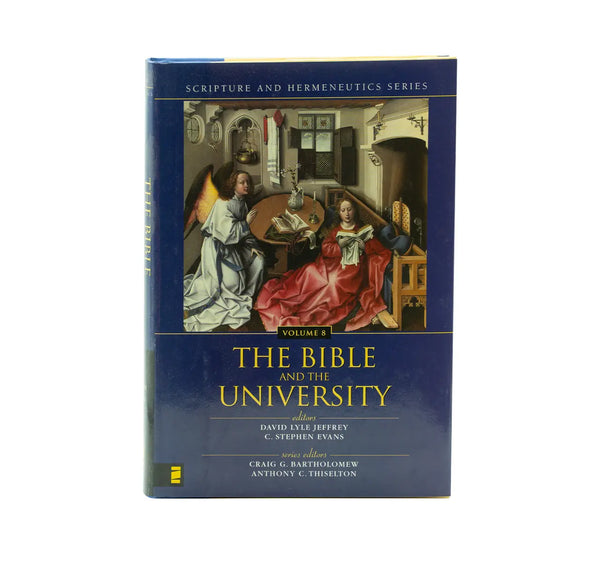 THE BIBLE IN THE UNIVERSITY (SCRIPTURE AND HERMENEUTICS SERIES, VOLUME 8) THE BIBLE IN THE UNIVERSITY (SCRIPTURE AND HERMENEUTICS SERIES, VOLUME 8)