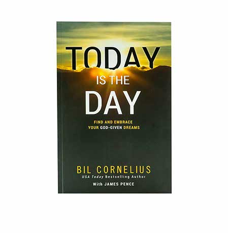 TODAY IS THE DAY: FIND AND EMBRACE YOUR GOD-GIVEN DREAMS TODAY IS THE DAY: FIND AND EMBRACE YOUR GOD-GIVEN DREAMS