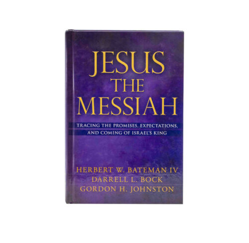 JESUS THE MESSIAH: TRACING THE PROMISES, EXPECTATIONS, AND COMING OF ISRAEL'S KING