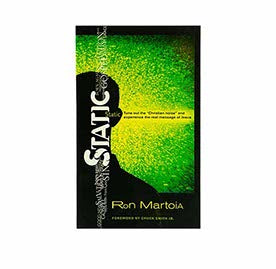 STATIC: TUNE OUT THE CHRISTIAN NOISE AND EXPERIENCE THE REAL MESSAGE OF JESUS STATIC: TUNE OUT THE CHRISTIAN NOISE AND EXPERIENCE THE REAL MESSAGE OF JESUS