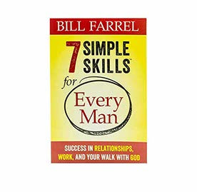7 Simple Skills for Every Man: Success in Relationships, Work, and Your Walk with God 7 Simple Skills for Every Man: Success in Relationships, Work, and Your Walk with God