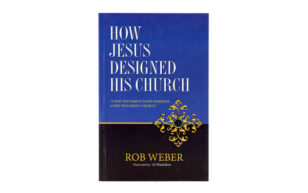 HOW JESUS DESIGNED HIS CHURCH HOW JESUS DESIGNED HIS CHURCH