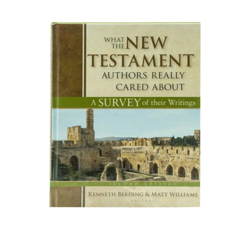 WHAT THE NEW TESTAMENT AUTHORS REALLY CARED ABOUT: A SURVEY OF THEIR WRITINGS WHAT THE NEW TESTAMENT AUTHORS REALLY CARED ABOUT: A SURVEY OF THEIR WRITINGS