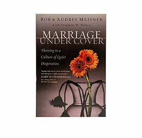 MARRIAGE UNDERCOVER: THRIVING IN A CULTURE OF QUIET DESPERATION