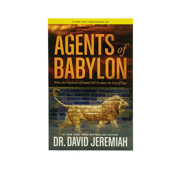 AGENTS OF BABYLON: WHAT THE PROPHECIES OF DANIEL TELL US ABOUT THE END OF DAYS AGENTS OF BABYLON: WHAT THE PROPHECIES OF DANIEL TELL US ABOUT THE END OF DAYS