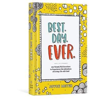 Best. Day. Ever.: 101 Parent/Kid Devotions to Experience the Adventure of Living Life with God