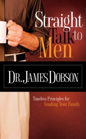 Straight Talk to Men: Timeless Principles for Leading Your Family Straight Talk to Men: Timeless Principles for Leading Your Family