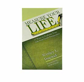 MEASURE YOUR LIFE: THE WAY TO ENHANCE YOUR LIFE FROM GOD’S PERSPECTIVE MEASURE YOUR LIFE: THE WAY TO ENHANCE YOUR LIFE FROM GOD'S PERSPECTIVE