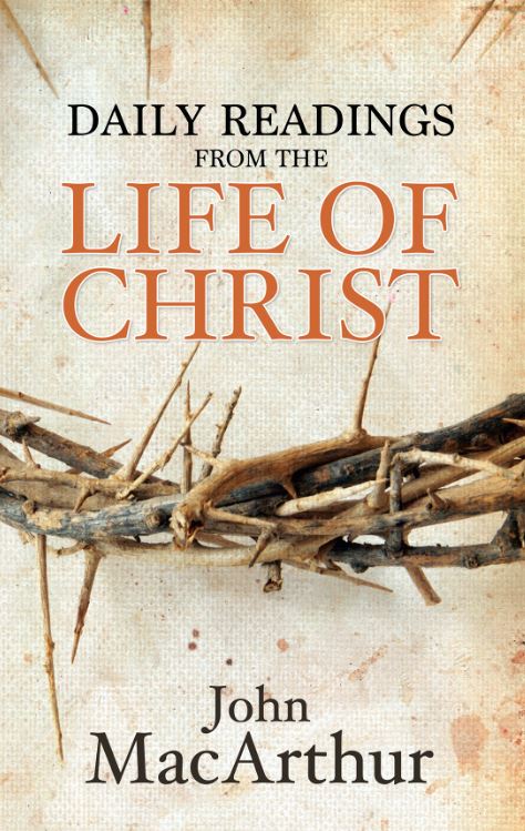 DAILY READINGS FROM THE LIFE OF CHRIST DAILY READINGS FROM THE LIFE OF CHRIST