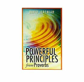 POWERFUL PRINCIPLES FROM PROVERBS POWERFUL PRINCIPLES FROM PROVERBS