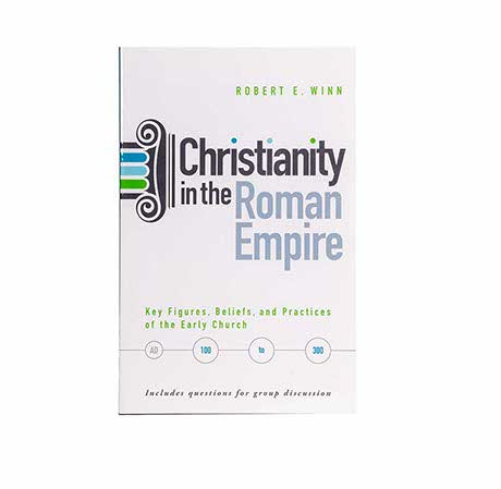 CHRISTIANITY IN THE ROMAN EMPIRE: KEY FIGURES, BELIEFS, AND PRACTICES OF THE EARLY CHURCH (AD 100-300)