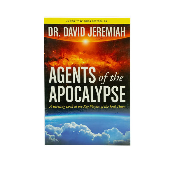 AGENTS OF THE APOCALYPSE: A RIVETING LOOK AT THE KEY PLAYERS OF THE END TIMES AGENTS OF THE APOCALYPSE: A RIVETING LOOK AT THE KEY PLAYERS OF THE END TIMES