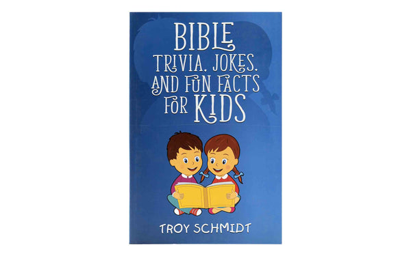 BIBLE TRIVIA, JOKES. AND FUN FACTS FOR KIDS BIBLE TRIVIA, JOKES. AND FUN FACTS FOR KIDS