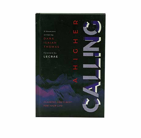 A higher Calling: Claiming God's Best for Your Life A higher Calling: Claiming God's Best for Your Life