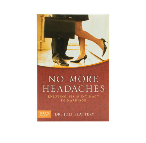 NO MORE HEADACHES: ENJOYING SEX & INTIMACY IN MARRIAGE