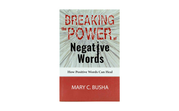 BREAKING THE POWER OF NEGATIVE WORDS BREAKING THE POWER OF NEGATIVE WORDS