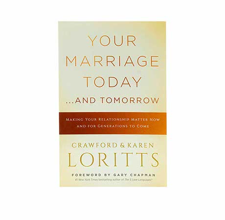 YOUR MARRIAGE TODAY. . .AND TOMORROW: MAKING YOUR RELATIONSHIP MATTER NOW AND FOR GENERATIONS TO COME