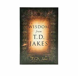 WISDOM FROM T.D. JAKES
