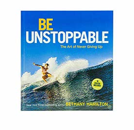 BE UNSTOPPABLE: THE ART OF NEVER GIVING UP BE UNSTOPPABLE: THE ART OF NEVER GIVING UP