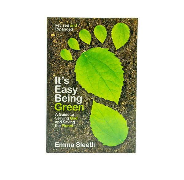 IT’S EASY BEING GREEN, REVISED AND EXPANDED EDITION: A GUIDE TO SERVING GOD AND SAVING THE PLANET IT'S EASY BEING GREEN, REVISED AND EXPANDED EDITION: A GUIDE TO SERVING GOD AND SAVING THE PLANET