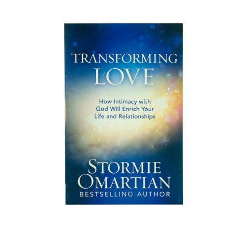 TRANSFORMING LOVE: HOW INTIMACY WITH GOD WILL ENRICH YOUR LIFE AND RELATIONSHIPS