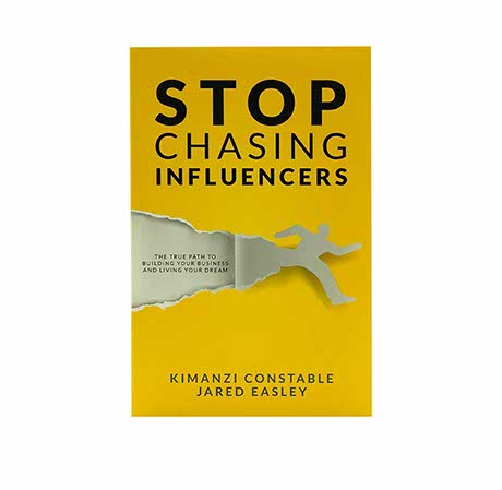 STOP CHASING INFLUENCERS: THE TRUE PATH TO BUILDING YOUR BUSINESS AND LIVING YOUR DREAM