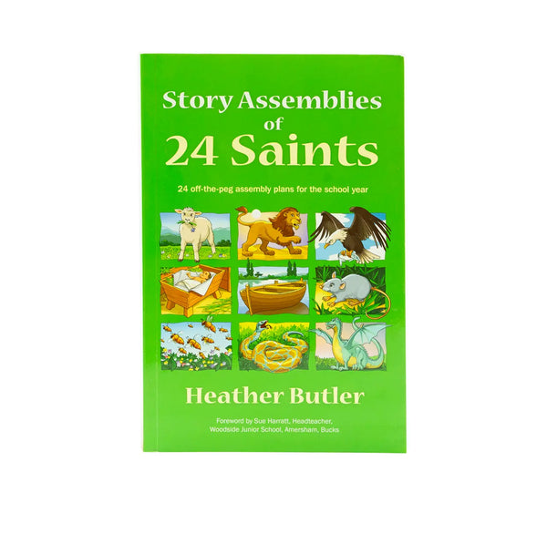STORY ASSEMBLIES OF 24 SAINTS: 24 OFF-THE-PEG ASSEMBLIES FOR THE SCHOOL YEAR STORY ASSEMBLIES OF 24 SAINTS: 24 OFF-THE-PEG ASSEMBLIES FOR THE SCHOOL YEAR