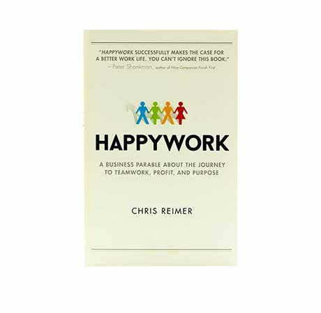 HAPPYWORK: A BUSINESS PARABLE ABOUT THE JOURNEY TO TEAMWORK, PROFIT, AND PURPOSE HAPPYWORK: A BUSINESS PARABLE ABOUT THE JOURNEY TO TEAMWORK, PROFIT, AND PURPOSE