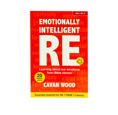 EMOTIONALLY INTELLIGENT RE: LEARNING ABOUT OUR EMOTIONS FROM BIBLE STORIES