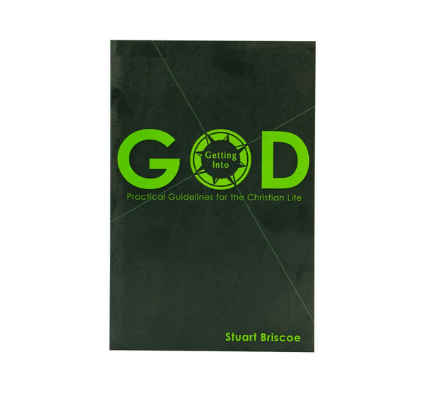 GETTING INTO GOD: PRACTICAL GUIDELINES FOR THE CHRISTIAN LIFE GETTING INTO GOD: PRACTICAL GUIDELINES FOR THE CHRISTIAN LIFE