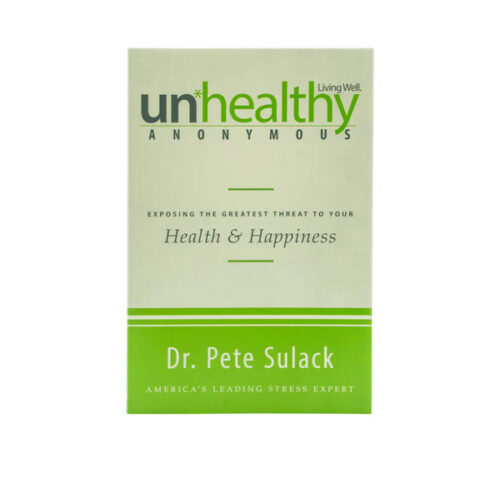 UNHEALTHY ANONYMOUS: EXPOSING THE GREATEST THREAT TO YOUR HEALTH AND HAPPINESS
